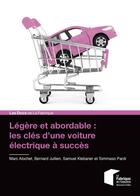 Couverture du livre « Légère et abordable : les clés d'une voiture électrique à succès » de Bernard Jullien et Samuel Klebaner et Marc Alochet et Tommaso Pardi aux éditions Presses De L'ecole Des Mines