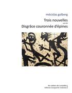 Couverture du livre « Trois nouvelles ; Disgrâce couronnée d'épines » de Mecislas Golberg aux éditions Marguerite Waknine