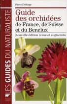 Couverture du livre « Guide des orchidées de France, de Suisse et du Benelux » de Pierre Delforge aux éditions Delachaux & Niestle