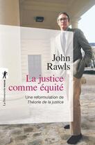 Couverture du livre « La justice comme équité ; une reformulation de Théorie de la justice » de John Rawls aux éditions La Decouverte