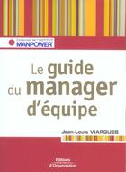 Couverture du livre « Le guide du manager d'equipe - les cles pour gerer vos ressources humaines » de Jean-Louis Viargues aux éditions Organisation