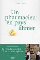 Couverture du livre « Un pharmacien en pays khmer » de Jean Cros aux éditions Privat