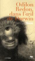Couverture du livre « Odilon Redon dans l'oeil de Darwin » de Vincent Noce aux éditions Reunion Des Musees Nationaux