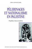 Couverture du livre « Pelerinages et nationalisme en palestine - prophetes, heros » de Emma Aubin-Boltanski aux éditions Ehess