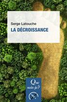 Couverture du livre « La décroissance » de Serge Latouche aux éditions Que Sais-je ?