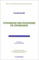 Couverture du livre « DYNAMIQUE DES POLITIQUES DE CROISSANCE ECONOMIQUE » de Rajhi/Taoufik aux éditions Economica