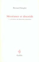 Couverture du livre « Mecreance et discredit - vol01 » de Bernard Stiegler aux éditions Galilee