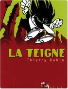 Couverture du livre « La teigne » de Thierry Robin aux éditions Humanoides Associes