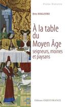 Couverture du livre « À la table du Moyen Age ; seigneurs, moines et paysans » de Birlouez Birlouez aux éditions Ouest France