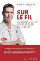 Couverture du livre « Sur le fil : Journal d'un chirurgien du coeur » de Erwan Flecher aux éditions Ouest France