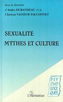 Couverture du livre « Sexualite, mythes et culture » de Andre Durandeau aux éditions L'harmattan
