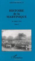 Couverture du livre « Histoire de la martinique - vol02 - tome 2 - de 1848 a 1939 » de Armand Nicolas aux éditions L'harmattan