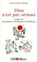 Couverture du livre « Dieu n'est pas sérieux » de François-Xavier Damiba aux éditions L'harmattan