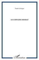 Couverture du livre « Le capitaine deodat » de Claude Le Borgne aux éditions L'harmattan