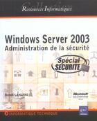 Couverture du livre « Windows server 2003 ; administration de la securite » de Benoit Lanlard aux éditions Eni