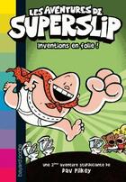 Couverture du livre « Les aventures de Superslip T.2 ; inventions en folie ! » de Dav Pilkey aux éditions Bayard Jeunesse