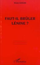 Couverture du livre « Faut-il brûler Lénine ? » de Bruno Guigue aux éditions L'harmattan