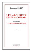 Couverture du livre « Le laboureur et les magistrats : seconde partie ; le laboureur et le royaume » de Emmanuel Billy aux éditions La Bruyere