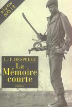 Couverture du livre « La mémoire courte » de Louis-Ferdinand Despreez aux éditions Phebus