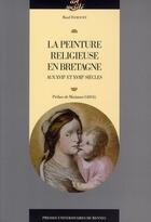 Couverture du livre « La peinture religieuse en Bretagne aux XVII et XVIII siècles » de Maud Hamoury aux éditions Pu De Rennes