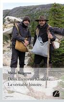 Couverture du livre « Deux freres au klondike... la veritable histoire » de Mario Bergeron aux éditions Editions Du Panthéon