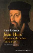 Couverture du livre « Jean Huss, précurseur de Luther » de Aime Richardt aux éditions Francois-xavier De Guibert