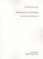 Couverture du livre « Ontologie de l'accident ; essai sur la plasticité destructrice » de Catherine Malabou aux éditions Leo Scheer