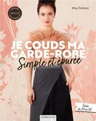 Couverture du livre « Je couds ma garde-robe simple et épurée » de Mia Fuhrer aux éditions De Saxe