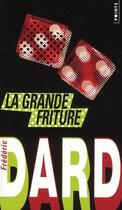 Couverture du livre « La grande friture » de Frederic Dard aux éditions Points