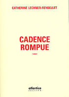Couverture du livre « Cadence rompue » de Catherine Lechner-Reydellet aux éditions Atlantica