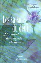 Couverture du livre « Les Saisons Du Deuil ; La Mort Tisserande De La Vie » de Josee Jacques aux éditions Quebecor