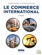 Couverture du livre « Le commerce international (3e édition) » de Isabelle Limoges et Karl Miville-De Chene aux éditions Gaetan Morin