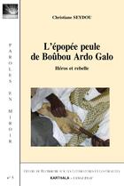 Couverture du livre « L'épopée peule de Boûbou Ardo Galo ; héros et rebelle » de Christiane Seydou aux éditions Karthala