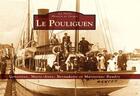 Couverture du livre « Le Pouliguen » de Genevieve Baudry et Marie-Anne Baudry et Bernadette Baudry et Maryvonne Baudry aux éditions Editions Sutton