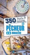 Couverture du livre « 350 trucs et astuces du pêcheur à la mouche » de  aux éditions Artemis