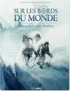 Couverture du livre « Sur les bords du monde ; l'odyssée de Sir Ernest Shackleton Tome 2 » de Richez Herve et Jacques Malaterre et Olivier Frasier aux éditions Bamboo