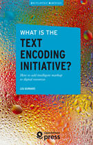 Couverture du livre « What is the Text Encoding Initiative? » de Lou Burnard aux éditions Openedition Press