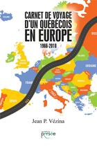 Couverture du livre « Carnet de voyage d'un québécois en Europe » de Jean P. Vezina aux éditions Persee