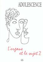 Couverture du livre « L'organe et le sujet t.2 » de Philippe Gutton aux éditions Georg