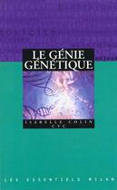 Couverture du livre « Le Genie Genetique » de Isabelle Colin aux éditions Milan