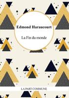 Couverture du livre « La fin du monde » de Edmond Haraucourt aux éditions La Part Commune