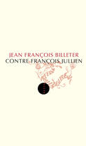 Couverture du livre « Contre Francois Jullien » de Jean-Francois Billeter aux éditions Editions Allia
