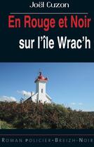 Couverture du livre « En rouge et noir sur l'île Wrac'h » de Joel Cuzon aux éditions Astoure