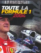 Couverture du livre « Toute la formule 1 2004 (édition 2004) » de Galeron Jf aux éditions Chronosports