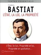 Couverture du livre « L'Etat, la loi et la propriété » de Frédéric Bastiat aux éditions L'esprit Du Temps