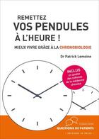 Couverture du livre « Remettez vos pendules à l'heure ! mieux vivre grâce à la chronobiologie » de Patrick Lemoine aux éditions In Press