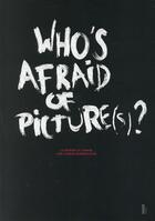 Couverture du livre « Who's afraid of picture(s)? ; le peintre et l'image, une liaison dangeureuse ? » de Frederic Leglise aux éditions Fage
