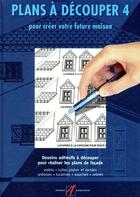 Couverture du livre « Plans à découper t.4 ; pour créer votre future maison » de Michel Matana aux éditions Alternatives