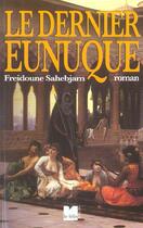 Couverture du livre « Le dernier eunuque » de Freidoune Sahebjam aux éditions Felin