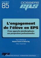 Couverture du livre « DOSSIERS EPS T.85 ; l'engagement de l'élève en EPS » de M Travert et O Rey aux éditions Eps